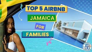 TOP 5 AIRBNB FOR A FAMILY STAY ON THE ISLAND OF JAMAICA