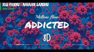 ADDICTED 8D |NAVAAN SANDHU | LOFI | @Mellowflow-chill