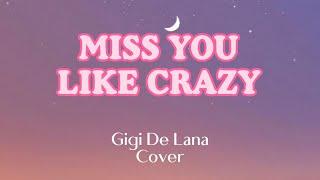 Miss you like crazy lyrics - Gigi De Lana Cover