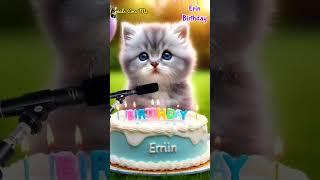 HAPPY BIRTHDAY TO YOU ERIN | HAPPY BIRTHDAY SONG WITH NAMES | Adorable Cute Cat  #cat #cute