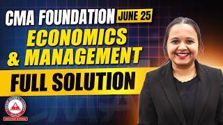 CMA Foundation June 2025 Paper 4 Economics & Management - FULL SOLUTION