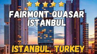 Fairmont Quasar - Istanbul, Turkey (5-Star Hotel)