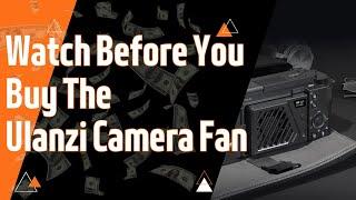 Watch Before You Buy The Ulanzi Camera Fan