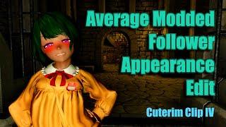 Cuterim IV - Average Modded Follower Edit