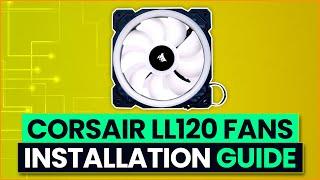 Corsair LL120 Fan Installation Guide