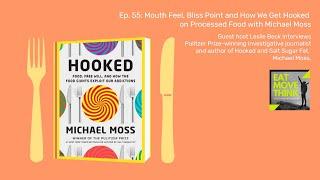 Mouth Feel, Bliss Point and How We Get Hooked on Processed Food with Michael Moss, Eat Move Think