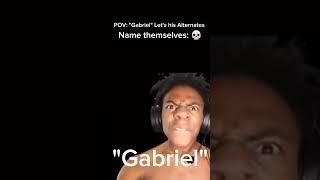 POV: "Gabriel" Let's his Alternates Name Themselves