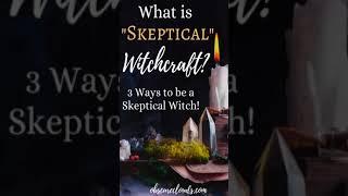 “Skeptical Witchcraft”: What Is It & How To Do It!