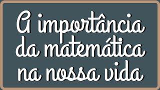 A IMPORTÂNCIA DA MATEMÁTICA NA NOSSA VIDA | Um vídeo pra quem não gosta de matemática [Prof. Alda]