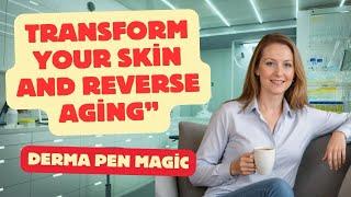 How the Derma Pen Can Transform Aging Skin