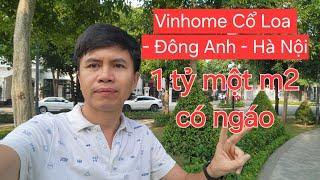 Vinhome cổ loa 1 tỷ m2 có ngáo giá, cách anh em vẫn mua thương hiệu Vinhome cất tủ giá bằng 1/15.