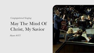 May the Mind of Christ, My Savior (Hymn 377) | Grace Community Church Congregation & Orchestra