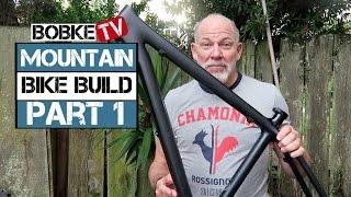 Mountain Bike Build with Bob Roll Part 1 - The Frame