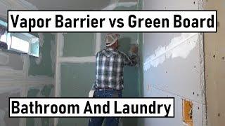 #332 - MOLD - Vapor Barrier Vs Green Board Drywall - Bathroom And Laundry Room