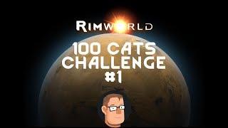 Let's Play Rimworld: 100 Cat Playthrough - Alpha 18 - Part 1