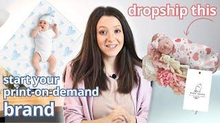 How To Start Dropshipping Baby Products Step-By-Step (Branding, Designs, Products & More)