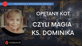 Opętany kot i MAGIA ks. Dominika #252