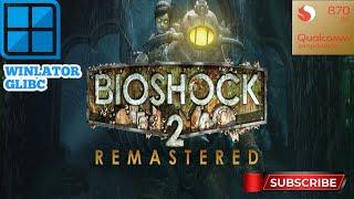 Winlator 7.1.3 glibc | Bioshock 2 Remastered | Poco F3 SD 870 | dxvk turnip