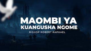 MAOMBI YA KUANGUSHA NGOME - Bishop Robert Raphael - 31-05-2024