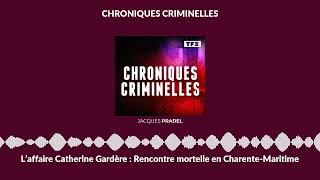 L’affaire Catherine Gardère : Rencontre mortelle en Charente-Maritime | Chroniques Criminelles