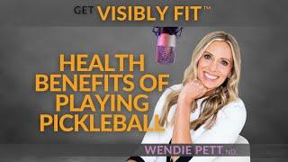 Health Benefits of Playing Pickleball: Why You Should Start Today | Visibly Fit Podcast EP 159