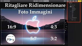 Ritagliare Ridimensionare Ratio Foto Immagini Mac Apple in formato 16:9 4:3 3:2 8:10 5:7 Mac.