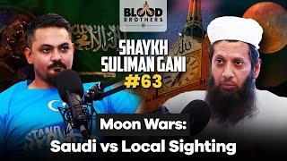 Shaykh Suliman Gani | Moon Wars: Following Saudi vs Local Sighting | BB #63