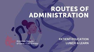 Lunch & Learn: Routes of Administration