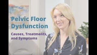 Pelvic Floor Dysfunction |  Causes, Symptoms, and Treatments |  Pelvic Rehabilitation Medicine