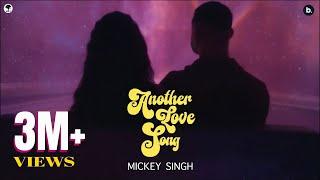 Another Love Song  - Official Music Video | MICKEY SINGH, 40K | #punjabisong