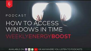 How to Connect to Windows in Time | Weekly Energy Boost