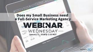 Does My Small Business Need a Full-Service Marketing Agency - Marketing Strategies