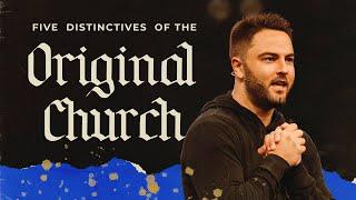 5 DISTINCTIVES OF THE ORIGINAL CHURCH | PASTOR LUKE LEZON