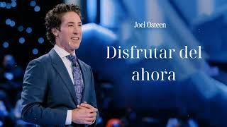 Disfrutar del ahora- Joel Osteen en español