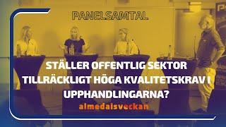 Panelsamtal - Ställer offentlig sektor tillräckligt höga kvalitetskrav i upphandlingarna? Almedalen