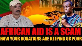 African Aid is a Scam: How Your Donations Keep Us Poor