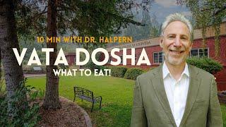 Vata | Ayurvedic Diet | 10 Minutes with Dr. Marc Halpern