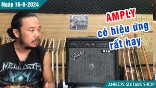 AMPLY kèm hiệu ứng đa năng - rất hay và chất lượng | Ngày 16-8-2024 | Amigos Guitars Shop