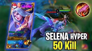 Solo Rank Hyper Selena, 50 Total Kill, Build Top Global Selena - Mobilegends