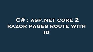 C# : asp.net core 2 razor pages route with id