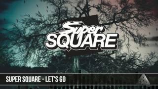 Super Square - Lets Go