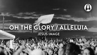 Oh The Glory / Alleluia | Jesus Image | Jesus '20