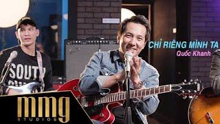 Chỉ Riêng Mình Ta | Quốc Khanh | MMG "Jam'n Nights"