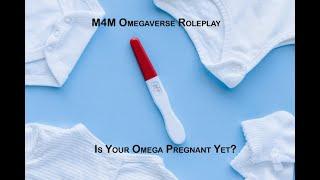 M4M Omegaverse Roleplay- Is Your Omega Pregnant? (Gay) (ASMR) (Wholesome)