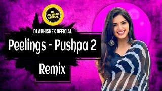 Peelings - Pushpa 2 (Most Viral Dance Mix 2025) | DJ Abhishek Official | New 2025 Party Anthem Mix