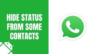 How to hide your WhatsApp status from some contacts on Android