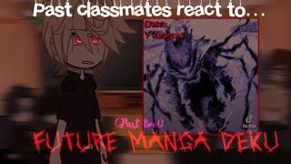 [] Past Classmates React to Future Manga Deku (Part Two!) ‼️[] Middle School[] No ships! [] GCRV[]