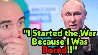 Putin's Latest Press Conference Was Pretty Unhinged!