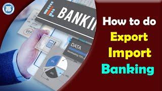 How to Do Export Import Banking | EXIM Banking | Online Exim Solution