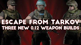 Escape From Tarkov - Three New Weapon Builds For Patch 0.12